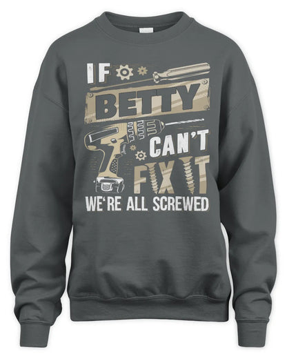 BETTY TX03 P02 - Personalized Handyman Mechanic Shirt “If NAME Can’t Fix It, We’re All Screwed” - Unisex Sweatshirt - Charcoal
