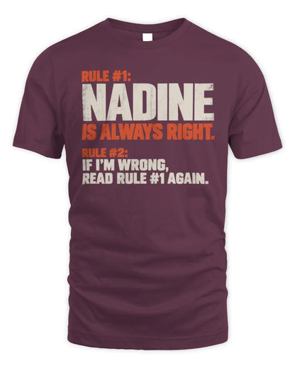 NADINE NP1-H006 
Always Right Personalized Name T-Shirt – Funny Custom Name Shirt - Unisex Standard T-Shirt - Maroon