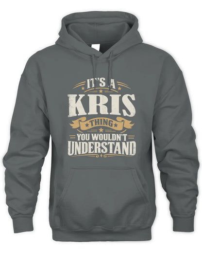 KRIS P08 TH51 - Personalized “It’s a/an [NAME] Thing – You Wouldn’t Understand” Shirt - Unisex Hoodie - Charcoal
