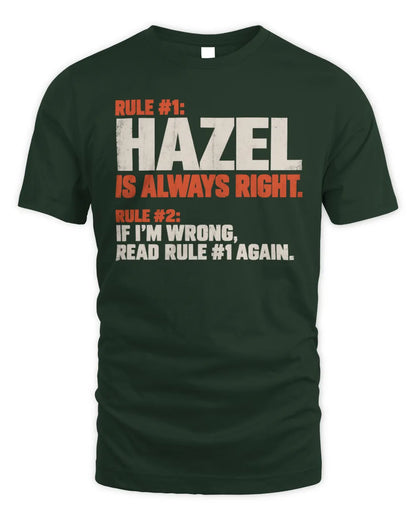 HAZEL NP1-H006 
Always Right Personalized Name T-Shirt – Funny Custom Name Shirt - Unisex Standard T-Shirt - Forest Green