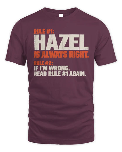 HAZEL NP1-H006 
Always Right Personalized Name T-Shirt – Funny Custom Name Shirt - Unisex Standard T-Shirt - Maroon