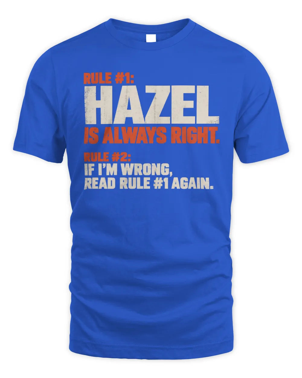 HAZEL NP1-H006 
Always Right Personalized Name T-Shirt – Funny Custom Name Shirt - Unisex Standard T-Shirt - Royal