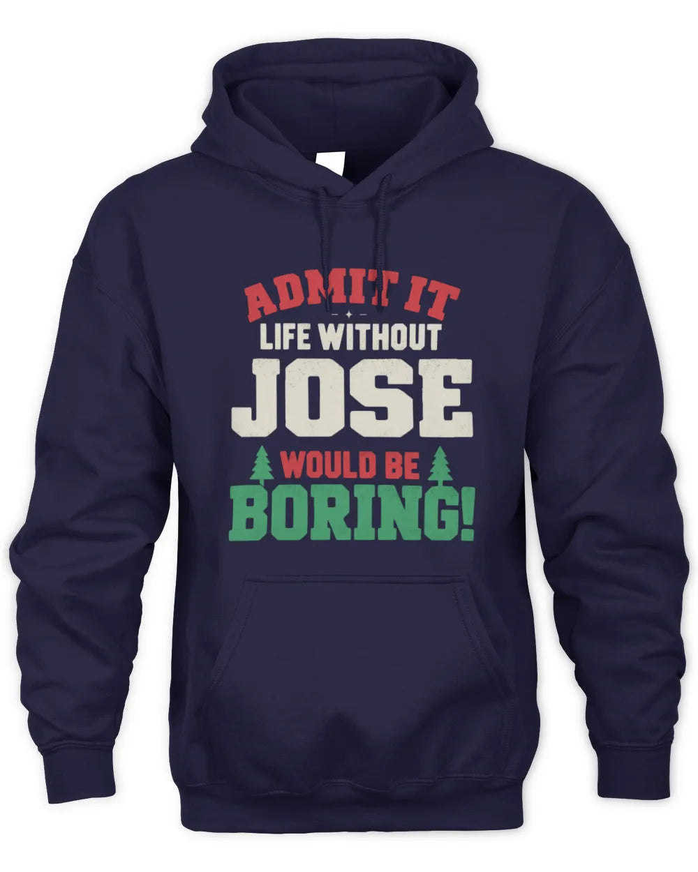 JOSE P5 TH08 Christmas T-Shirt – “Life Without NAME Would Be Boring” - Unisex Hoodie - Navy