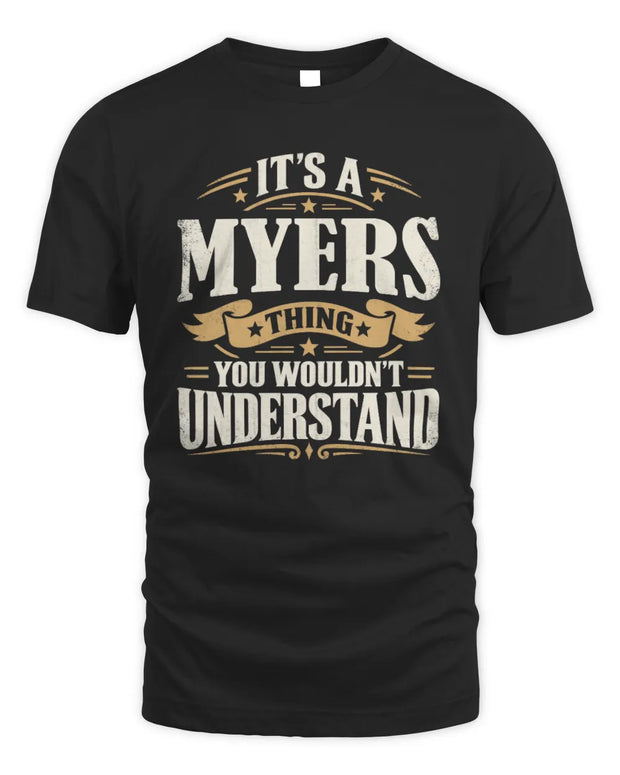 MYERS P08 TH51 - Personalized “It’s a/an [NAME] Thing – You Wouldn’t Understand” Shirt