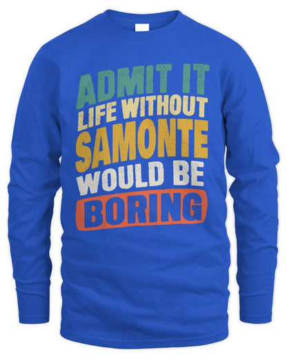 SAMONTE TP88-K4-229
Personalized Funny Quote Apparel “Life Without NAME Would Be Boring” - Men's Long Sleeved T-Shirt - Royal