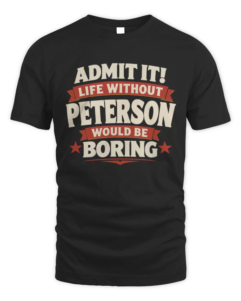 PETERSON P4 KT003 Personalized Funny Quote Apparel “Life Without NAME Would Be Boring” - Unisex Standard T-Shirt - Black