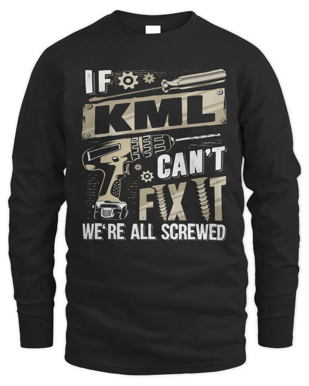 KML TX03 P02 - Personalized Handyman Mechanic Shirt “If NAME Can’t Fix It, We’re All Screwed” - Men's Long Sleeved T-Shirt - Black