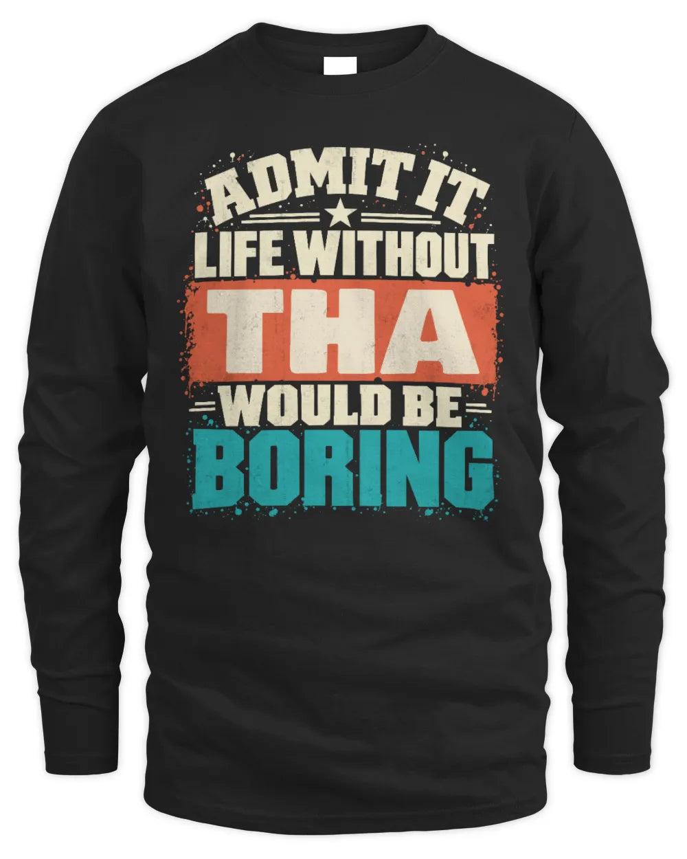 THA P02-TH11-226 Personalized Admit It Life Without [Name] Would Be Boring T-Shirt - Custom Name Funny Gift - Men's Long Sleeved T-Shirt - Black