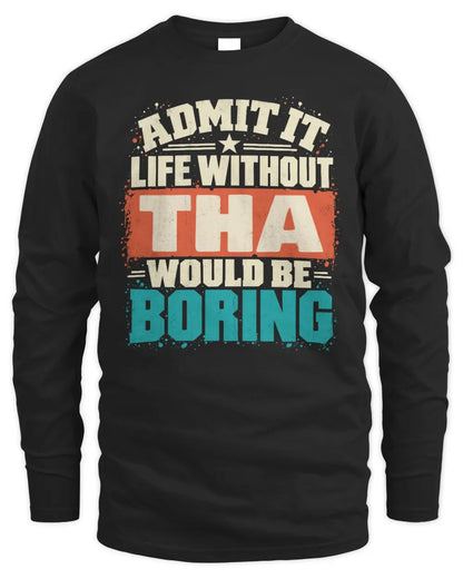 THA P02-TH11-226 Personalized Admit It Life Without [Name] Would Be Boring T-Shirt - Custom Name Funny Gift - Men's Long Sleeved T-Shirt - Black