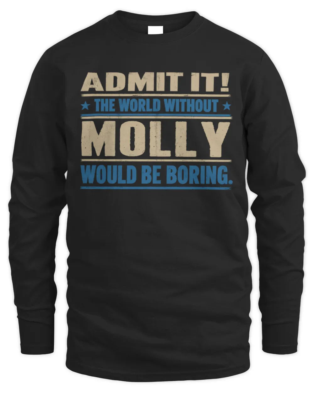 MOLLY TP68-K2-968 – Personalized Funny Quote Apparel “The World Without NAME Would Be Boring” - Men's Long Sleeved T-Shirt - Black