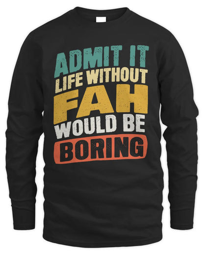 FAH TP88-K4-229
Personalized Funny Quote Apparel “Life Without NAME Would Be Boring” - Men's Long Sleeved T-Shirt - Black