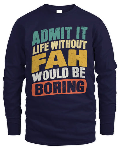 FAH TP88-K4-229
Personalized Funny Quote Apparel “Life Without NAME Would Be Boring” - Men's Long Sleeved T-Shirt - Navy