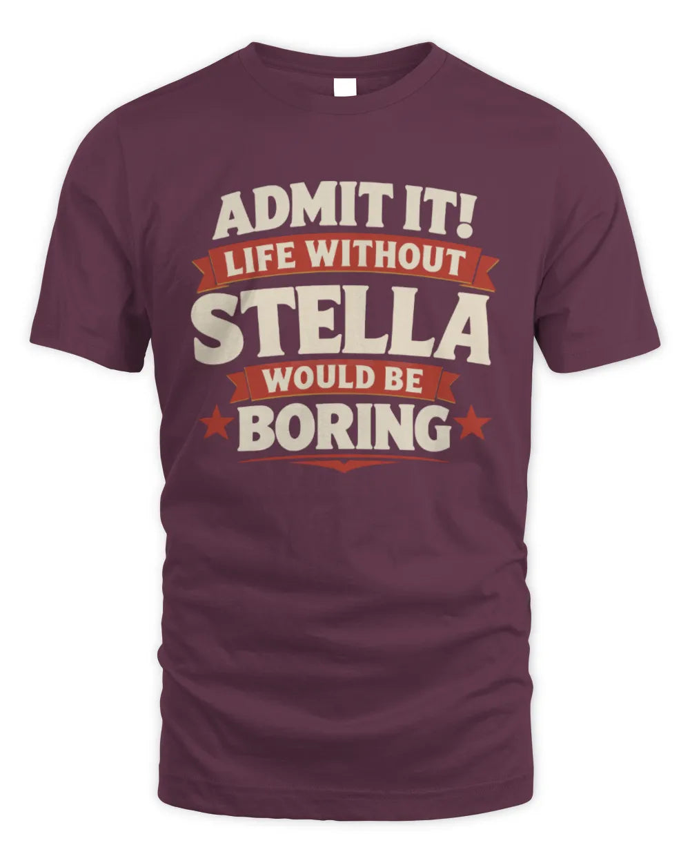 STELLA P4 KT003 Personalized Funny Quote Apparel “Life Without NAME Would Be Boring” - Unisex Standard T-Shirt - Maroon