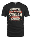 STELLA P4 KT003 Personalized Funny Quote Apparel “Life Without NAME Would Be Boring”