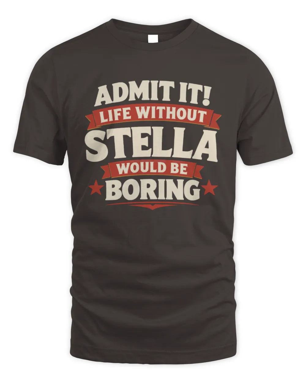 STELLA P4 KT003 Personalized Funny Quote Apparel “Life Without NAME Would Be Boring” - Unisex Standard T-Shirt - Dark Chocolate