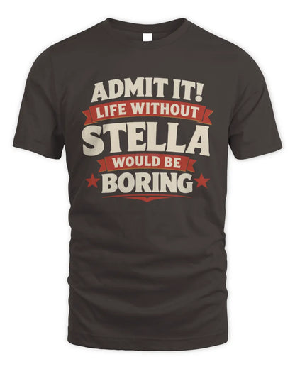 STELLA P4 KT003 Personalized Funny Quote Apparel “Life Without NAME Would Be Boring” - Unisex Standard T-Shirt - Dark Chocolate