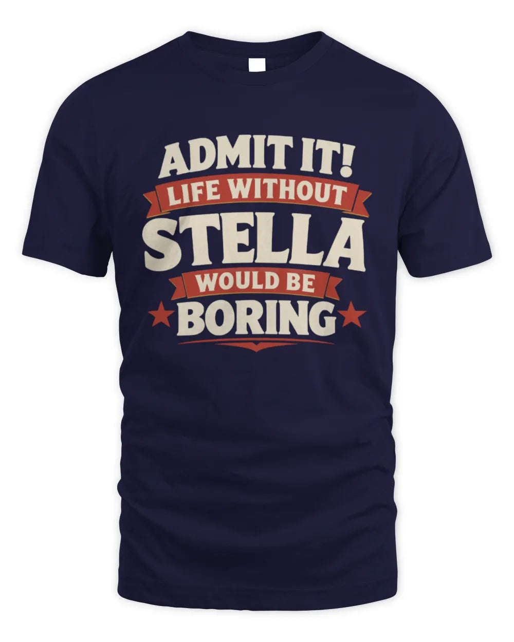 STELLA P4 KT003 Personalized Funny Quote Apparel “Life Without NAME Would Be Boring” - Unisex Standard T-Shirt - Navy