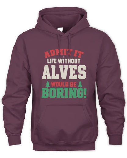 ALVES P5 TH08 Christmas T-Shirt – “Life Without NAME Would Be Boring” - Unisex Hoodie - Maroon