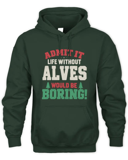 ALVES P5 TH08 Christmas T-Shirt – “Life Without NAME Would Be Boring” - Unisex Hoodie - Forest Green