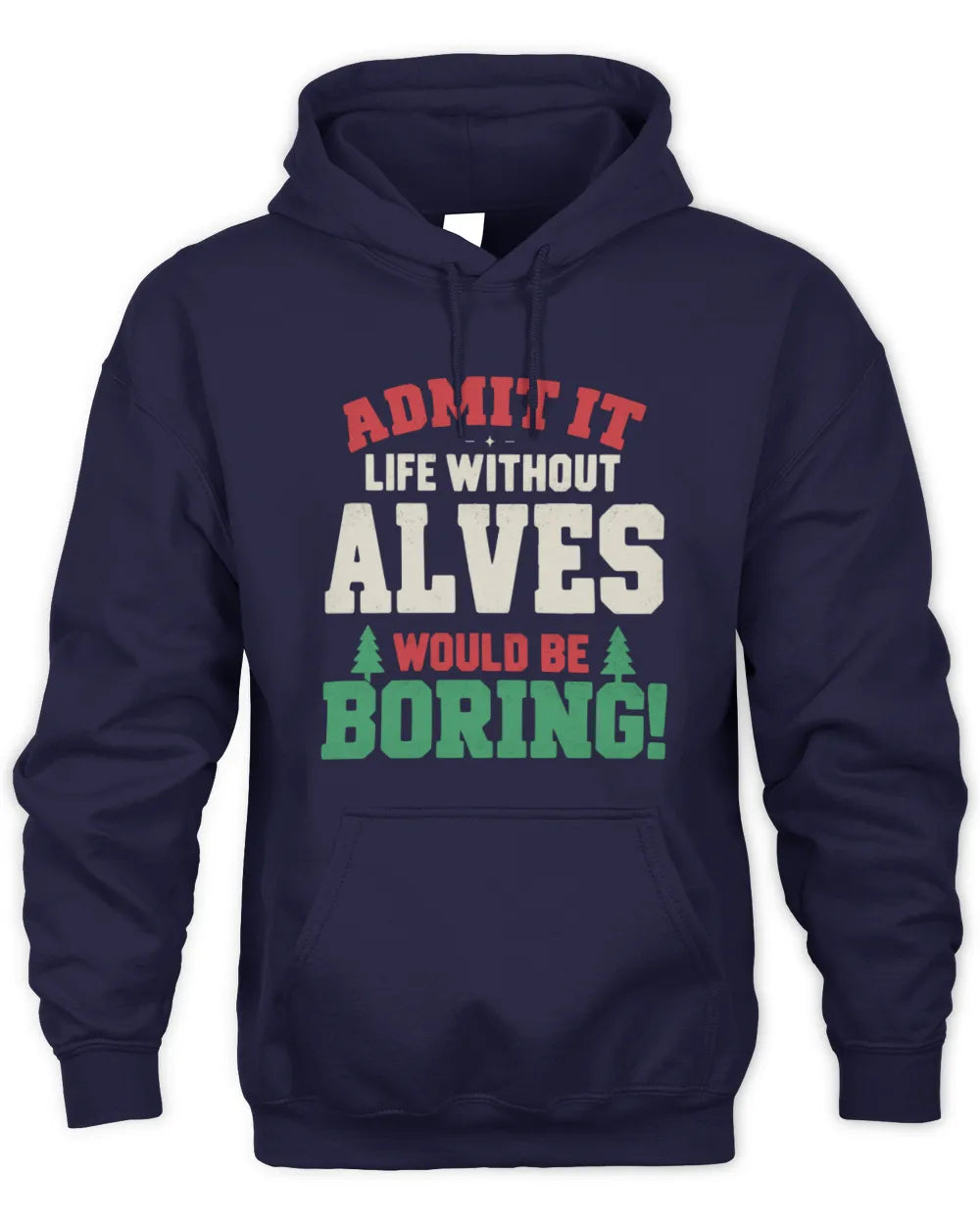 ALVES P5 TH08 Christmas T-Shirt – “Life Without NAME Would Be Boring” - Unisex Hoodie - Navy