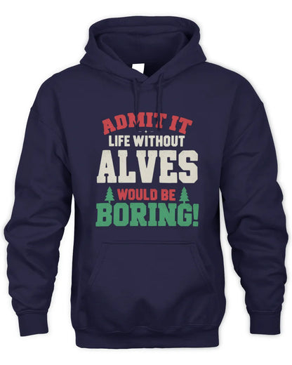 ALVES P5 TH08 Christmas T-Shirt – “Life Without NAME Would Be Boring” - Unisex Hoodie - Navy