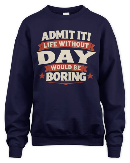 DAY P4 KT003 Personalized Funny Quote Apparel “Life Without NAME Would Be Boring” - Unisex Sweatshirt - Navy