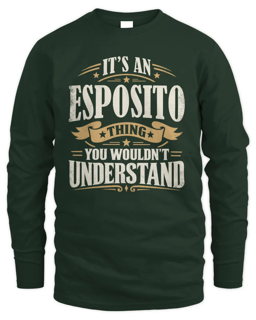 ESPOSITO P08 TH51 - Personalized “It’s a/an [NAME] Thing – You Wouldn’t Understand” Shirt - Men's Long Sleeved T-Shirt - Forest Green