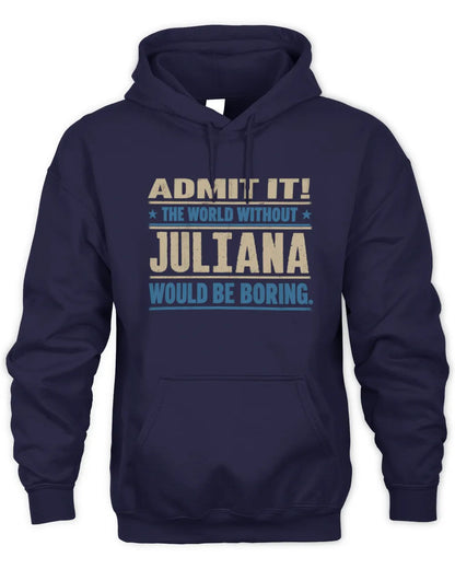 JULIANA TP68-K2-968 – Personalized Funny Quote Apparel “The World Without NAME Would Be Boring” - Unisex Hoodie - Navy