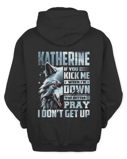 KATHERINE AP62-K4-666 - Personalized Fierce Wolf Quote Apparel “If You Kick Me When I’m Down, You Better Pray I Don’t Get Up” - Unisex Hoodie - Black