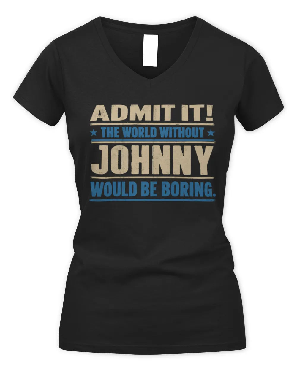 JOHNNY TP68-K2-968 – Personalized Funny Quote Apparel “The World Without NAME Would Be Boring” - Women's V-Neck T-Shirt - Black