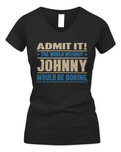JOHNNY TP68-K2-968 – Personalized Funny Quote Apparel “The World Without NAME Would Be Boring” - Women's V-Neck T-Shirt - Black