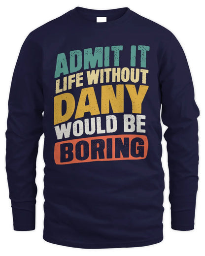 DANY TP88-K4-229
Personalized Funny Quote Apparel “Life Without NAME Would Be Boring” - Men's Long Sleeved T-Shirt - Navy