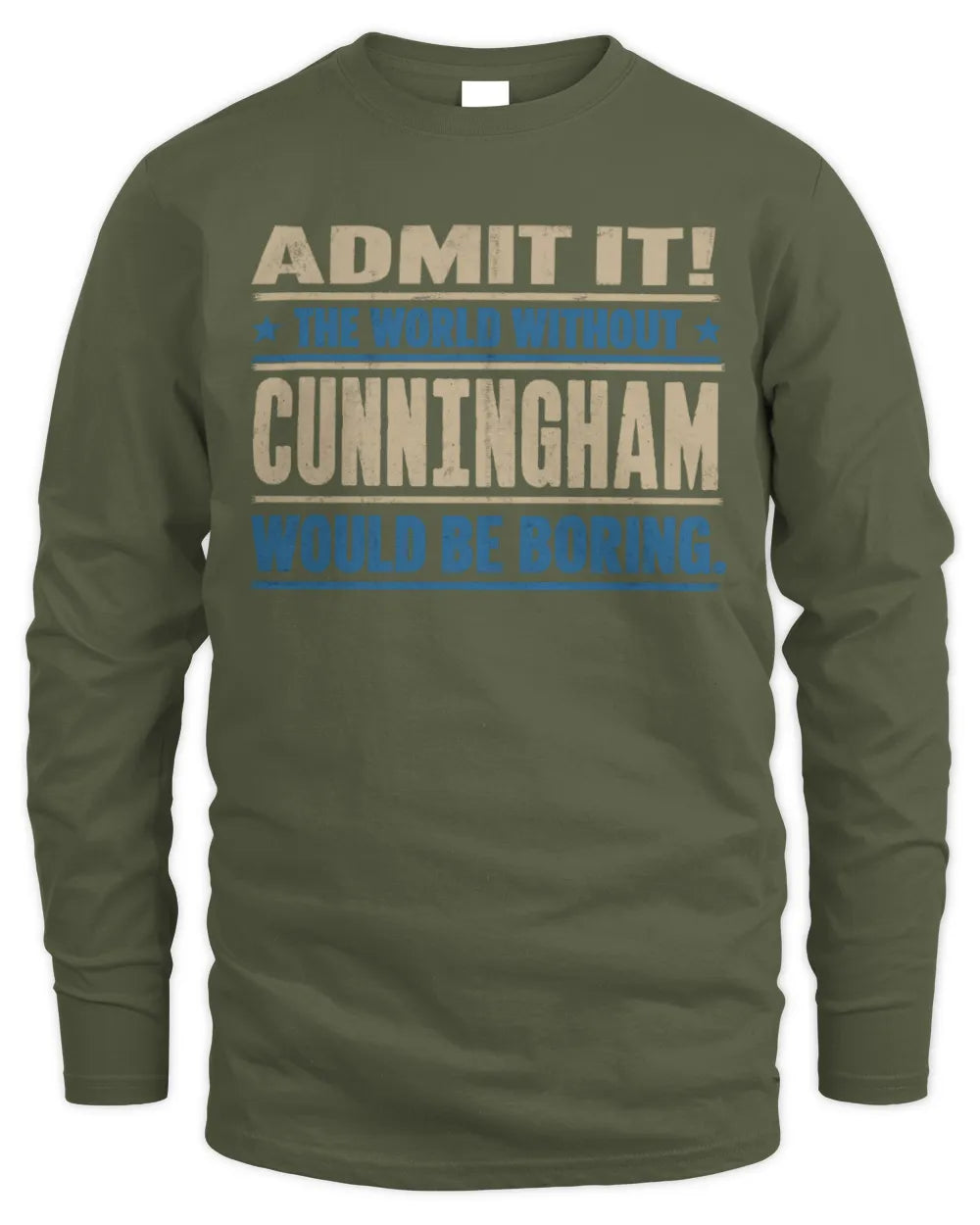CUNNINGHAM TP68-K2-968 – Personalized Funny Quote Apparel “The World Without NAME Would Be Boring” - Men's Long Sleeved T-Shirt - Military Green