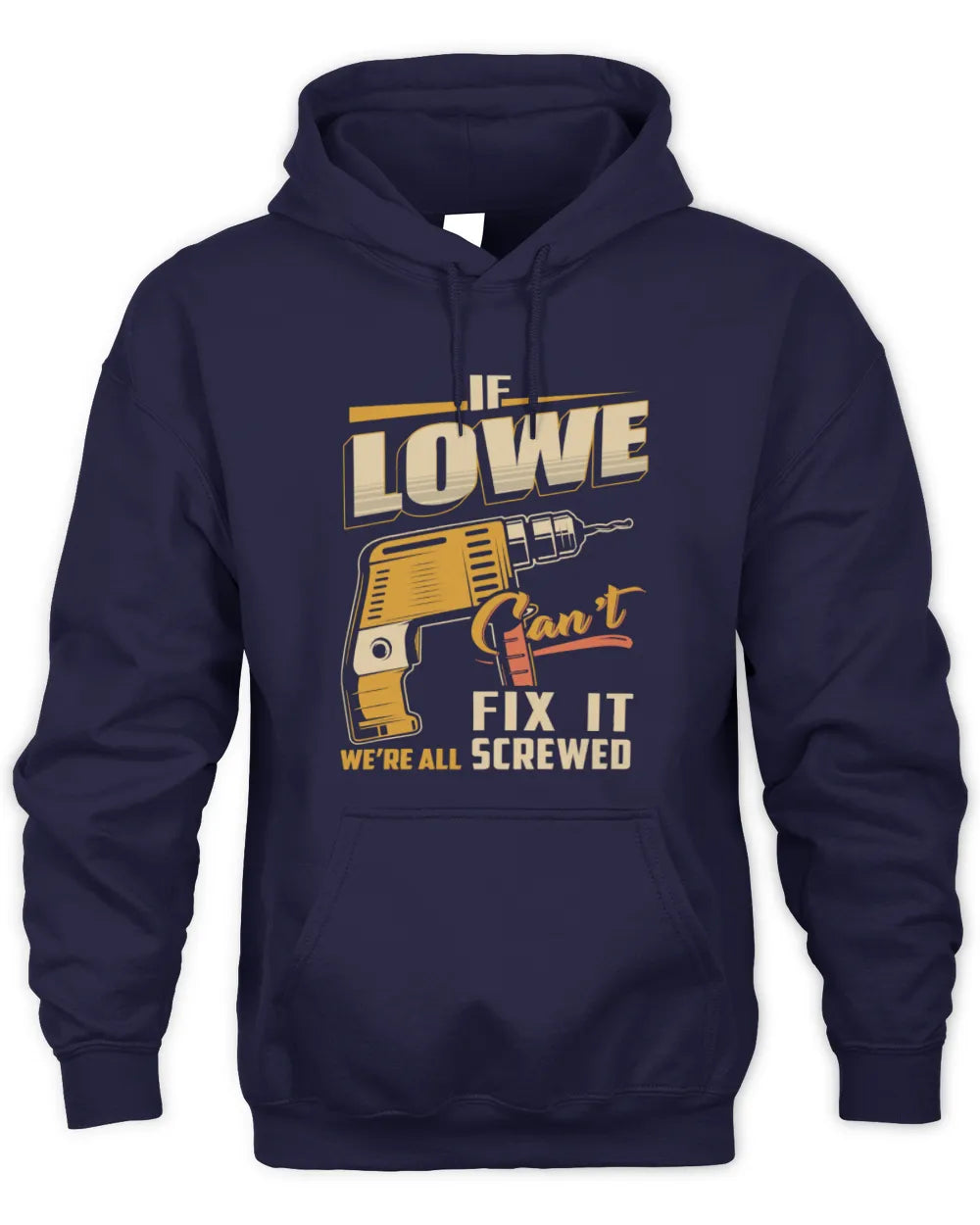 LOWE TP22-K4-228 - Personalized Handyman T-Shirt “If AARON Can’t Fix It, We’re All Screwed” - Unisex Hoodie - Navy