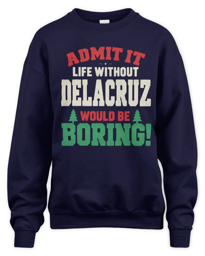 DELACRUZ P5 TH08 Christmas T-Shirt – “Life Without NAME Would Be Boring” - Unisex Sweatshirt - Navy