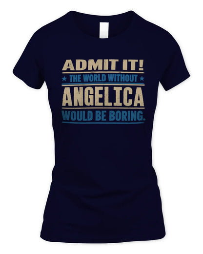 ANGELICA TP68-K2-968 – Personalized Funny Quote Apparel “The World Without NAME Would Be Boring” - Women's Standard T-Shirt - Navy