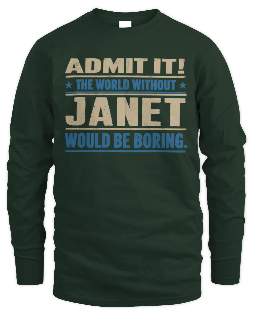 JANET TP68-K2-968 – Personalized Funny Quote Apparel “The World Without NAME Would Be Boring” - Men's Long Sleeved T-Shirt - Forest Green
