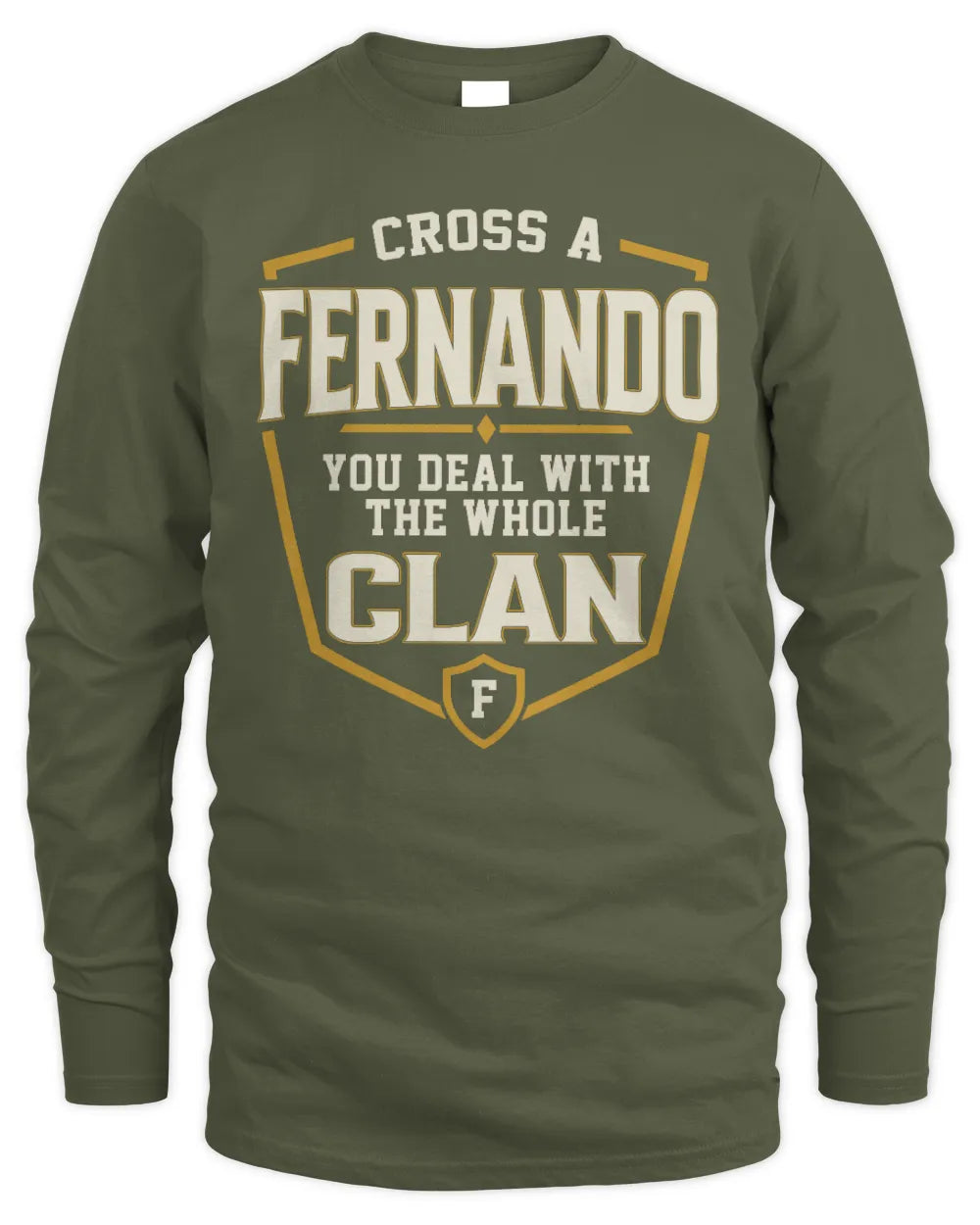 FERNANDO NT1-K008 Cross A/An NAME, You Deal With the Whole Clan | Personalized Vintage T-Shirt - Men's Long Sleeved T-Shirt - Military Green