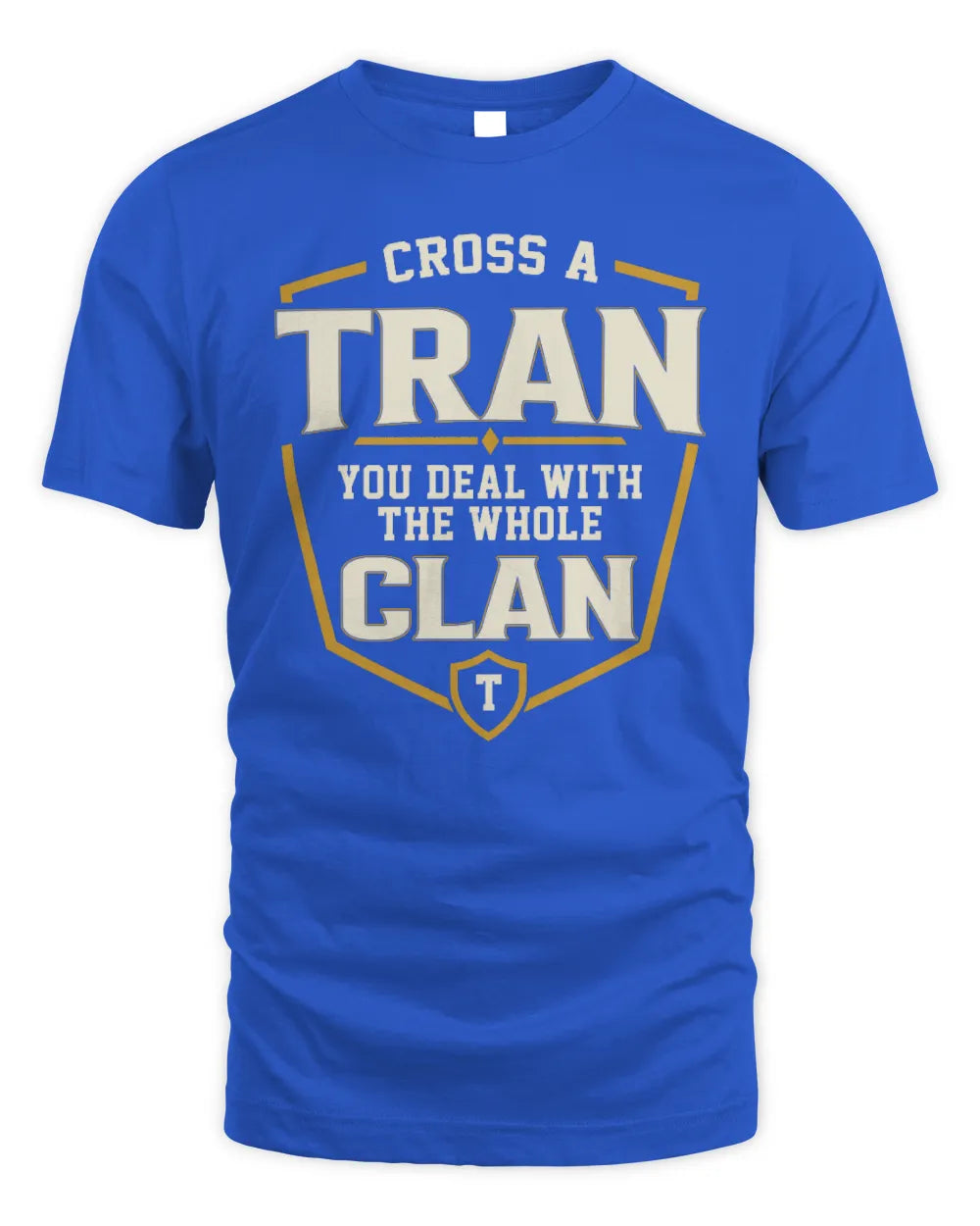 TRAN NT1-K008 Cross A/An NAME, You Deal With the Whole Clan | Personalized Vintage T-Shirt - Unisex Standard T-Shirt - Royal
