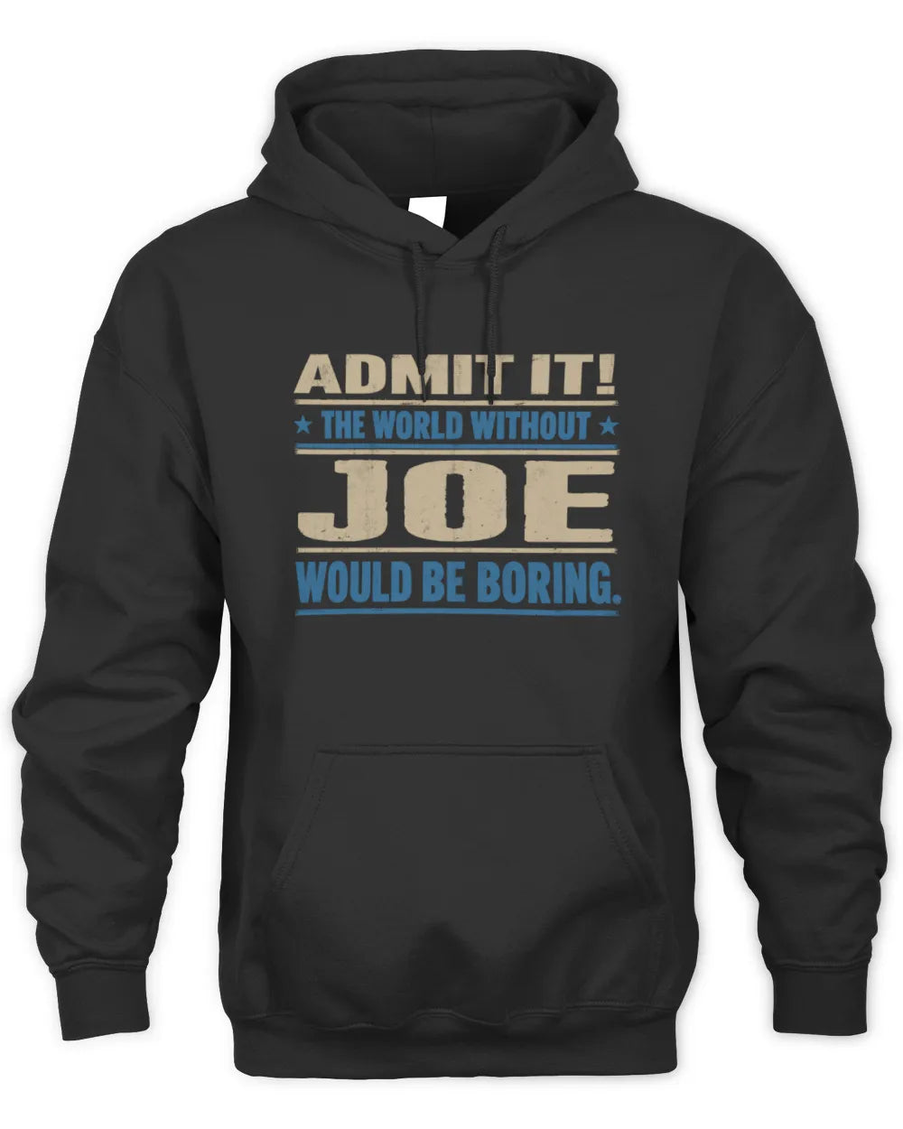 JOE TP68-K2-968 – Personalized Funny Quote Apparel “The World Without NAME Would Be Boring” - Unisex Hoodie - Black