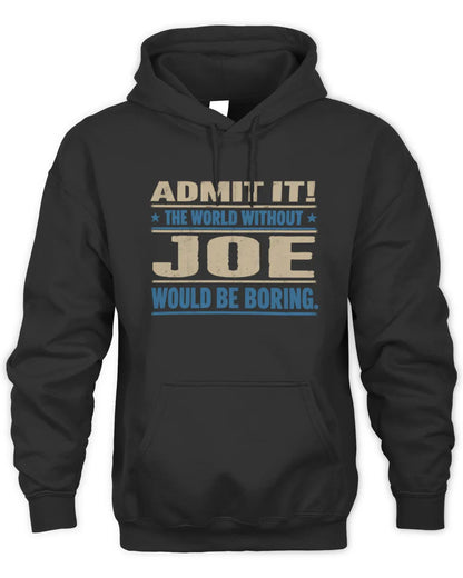 JOE TP68-K2-968 – Personalized Funny Quote Apparel “The World Without NAME Would Be Boring” - Unisex Hoodie - Black