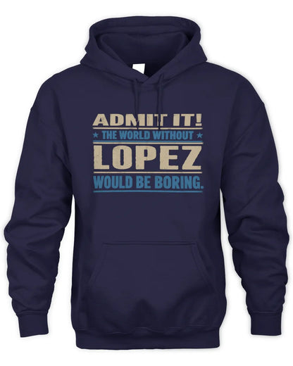 LOPEZ TP68-K2-968 – Personalized Funny Quote Apparel “The World Without NAME Would Be Boring” - Unisex Hoodie - Navy