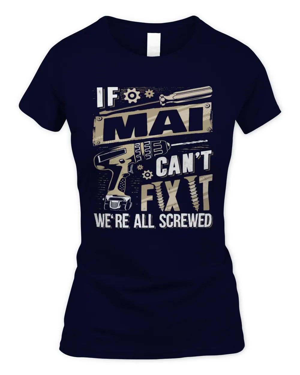 MAI TX03 P02 - Personalized Handyman Mechanic Shirt “If NAME Can’t Fix It, We’re All Screwed” - Women's Standard T-Shirt - Navy