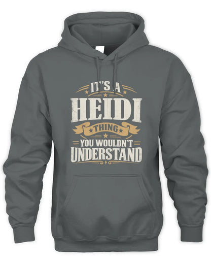 HEIDI P08 TH51 - Personalized “It’s a/an [NAME] Thing – You Wouldn’t Understand” Shirt - Unisex Hoodie - Charcoal