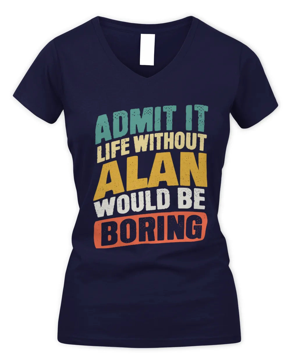 ALAN TP88-K4-229
Personalized Funny Quote Apparel “Life Without NAME Would Be Boring” - Women's V-Neck T-Shirt - Navy