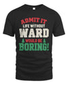 WARD P5 TH08 Christmas T-Shirt – “Life Without NAME Would Be Boring”