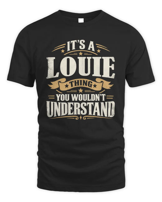 LOUIE P08 TH51 - Personalized “It’s a/an [NAME] Thing – You Wouldn’t Understand” Shirt