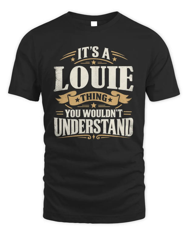 LOUIE P08 TH51 - Personalized “It’s a/an [NAME] Thing – You Wouldn’t Understand” Shirt