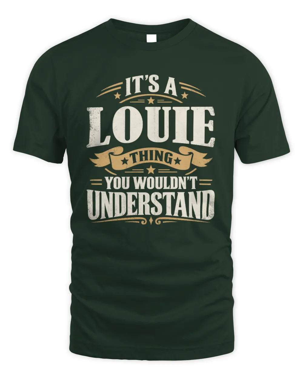 LOUIE P08 TH51 - Personalized “It’s a/an [NAME] Thing – You Wouldn’t Understand” Shirt - Unisex Standard T-Shirt - Forest Green