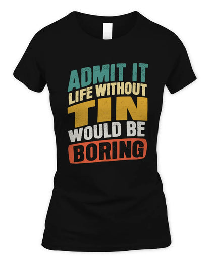 TIN TP88-K4-229
Personalized Funny Quote Apparel “Life Without NAME Would Be Boring” - Women's Standard T-Shirt - Black